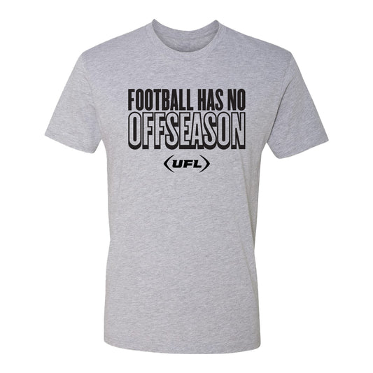 UFL Football Has No Off Season T-Shirt - Front View