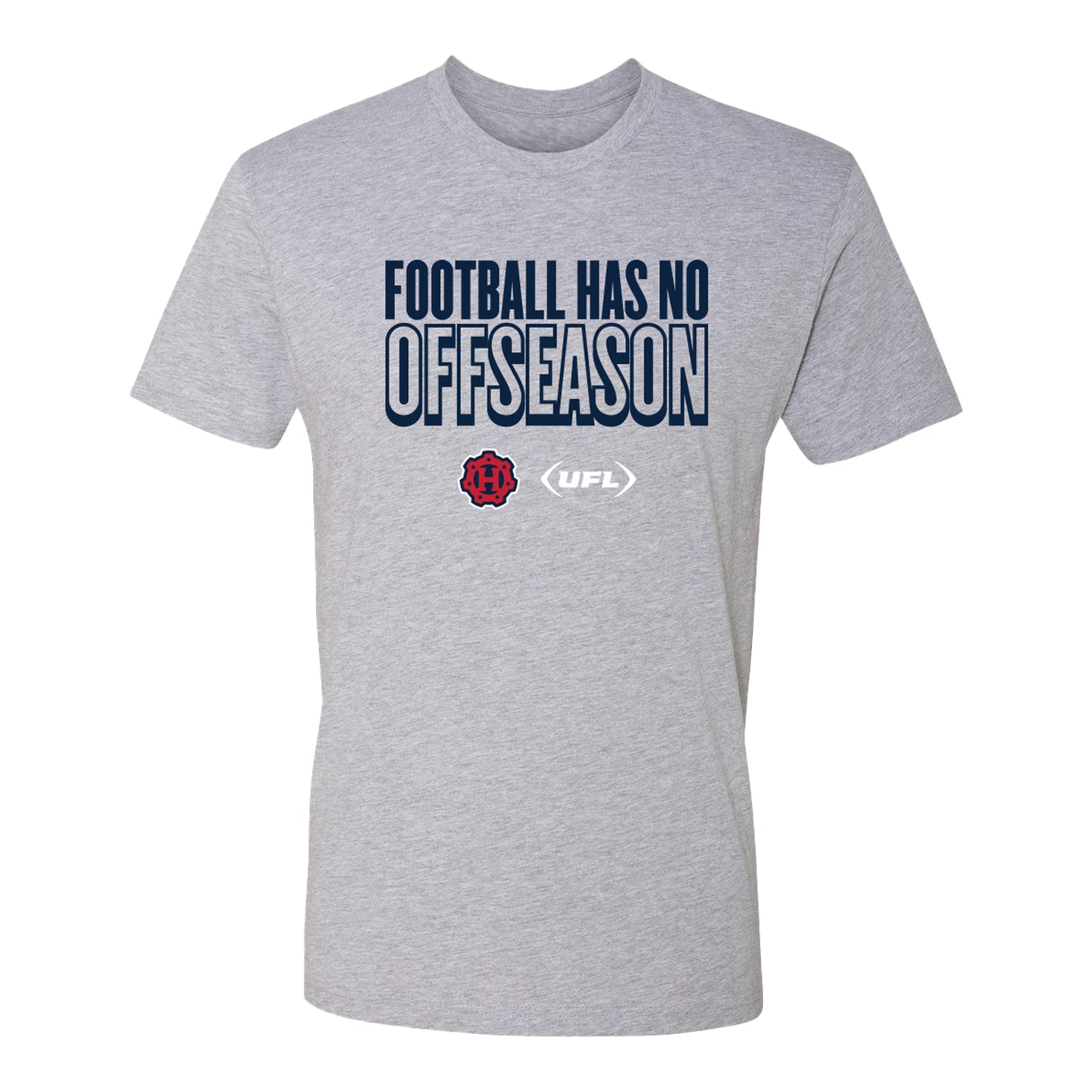 Houston Roughnecks Football Has No Off Season T-Shirt - Front View